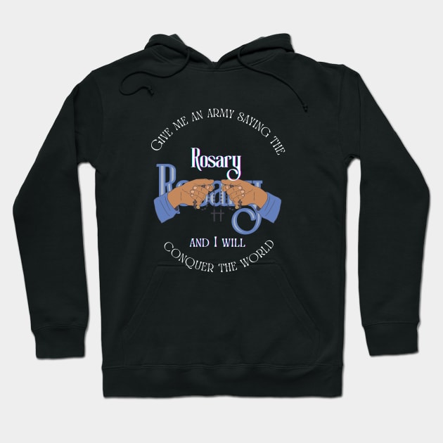 Give me an army saying the Rosary and I will conquer the world Hoodie by Mr.Dom store